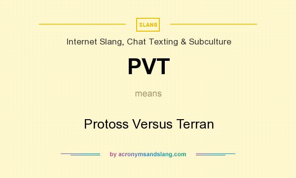 What does PVT mean? It stands for Protoss Versus Terran