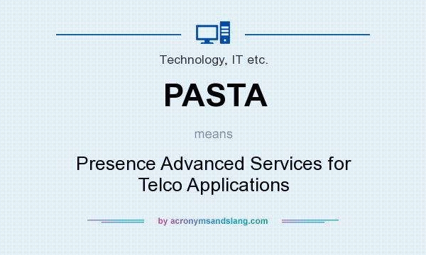 What does PASTA mean? It stands for Presence Advanced Services for Telco Applications