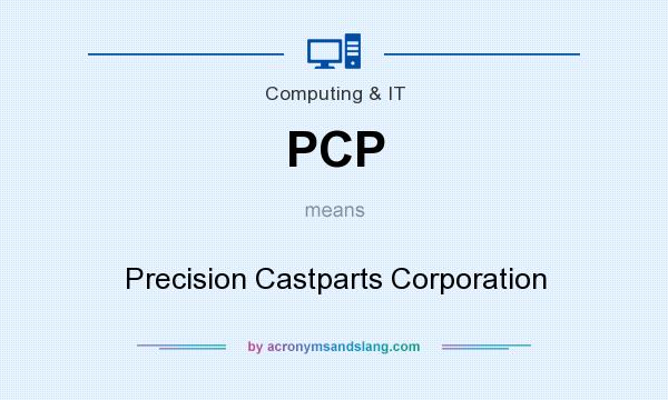 What does PCP mean? It stands for Precision Castparts Corporation