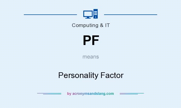What does PF mean? It stands for Personality Factor