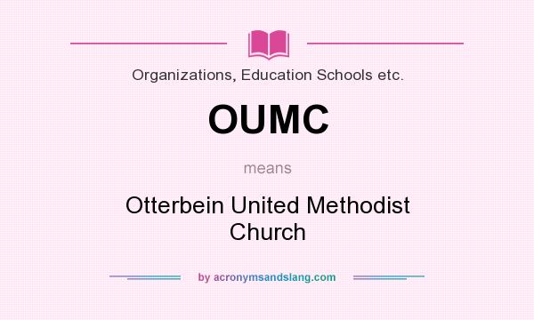 What does OUMC mean? It stands for Otterbein United Methodist Church