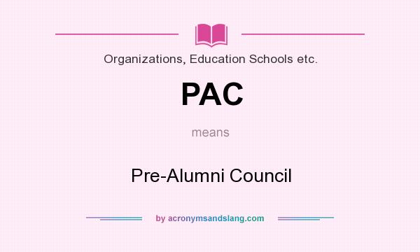 What does PAC mean? It stands for Pre-Alumni Council