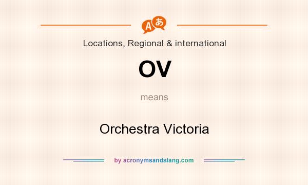 What does OV mean? It stands for Orchestra Victoria