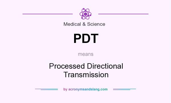 What does PDT mean? It stands for Processed Directional Transmission