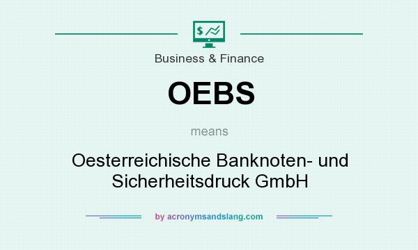 What does OEBS mean? It stands for Oesterreichische Banknoten- und Sicherheitsdruck GmbH