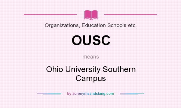 What does OUSC mean? It stands for Ohio University Southern Campus