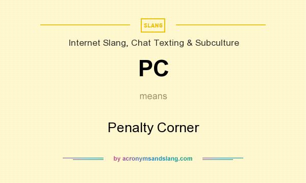 What does PC mean? It stands for Penalty Corner