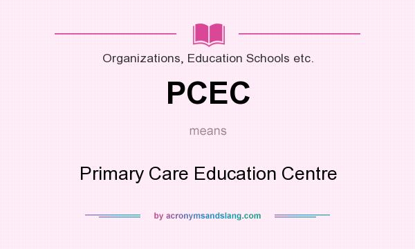 What does PCEC mean? It stands for Primary Care Education Centre