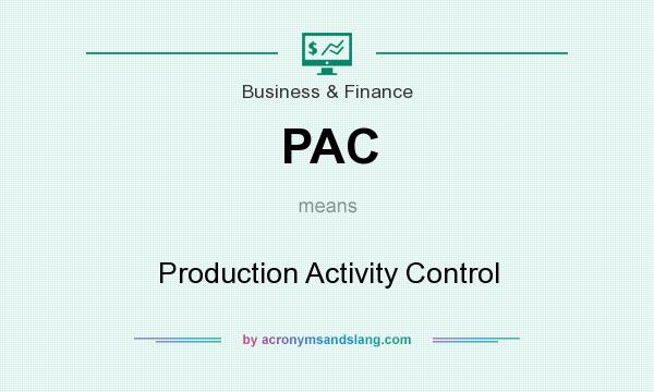What does PAC mean? It stands for Production Activity Control