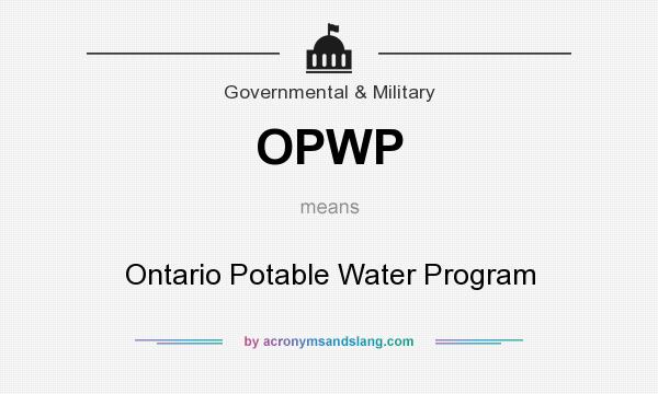 What does OPWP mean? It stands for Ontario Potable Water Program