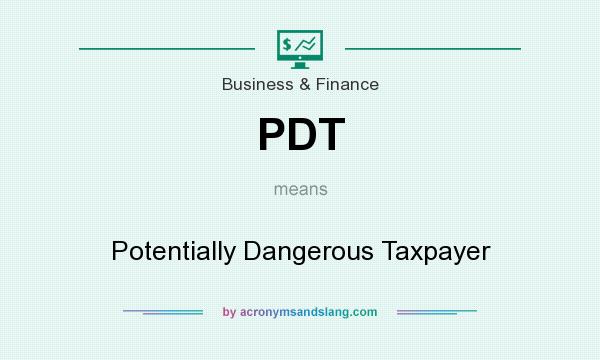 What does PDT mean? It stands for Potentially Dangerous Taxpayer