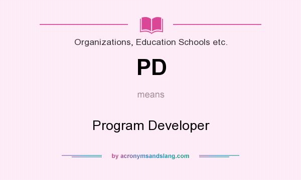 What does PD mean? It stands for Program Developer