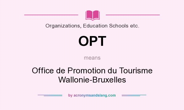 What does OPT mean? It stands for Office de Promotion du Tourisme Wallonie-Bruxelles