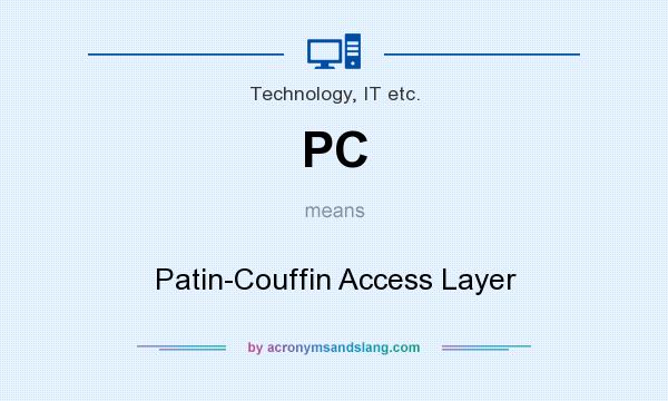 What does PC mean? It stands for Patin-Couffin Access Layer