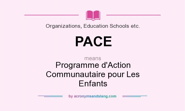 What does PACE mean? It stands for Programme d`Action Communautaire pour Les Enfants