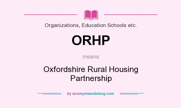 What does ORHP mean? It stands for Oxfordshire Rural Housing Partnership