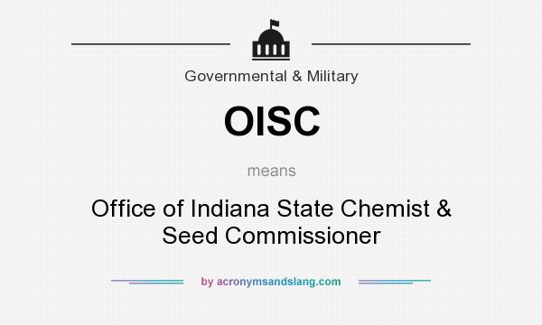 What does OISC mean? It stands for Office of Indiana State Chemist & Seed Commissioner