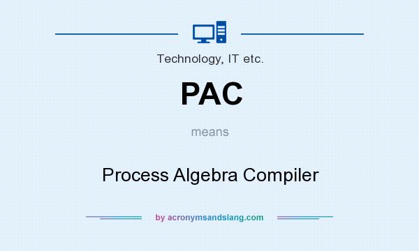 What does PAC mean? It stands for Process Algebra Compiler