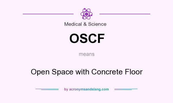 What does OSCF mean? It stands for Open Space with Concrete Floor