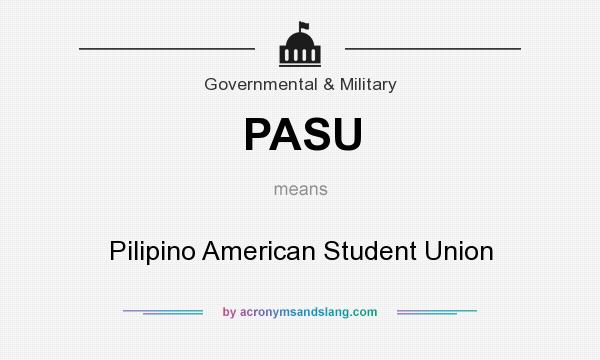 What does PASU mean? It stands for Pilipino American Student Union