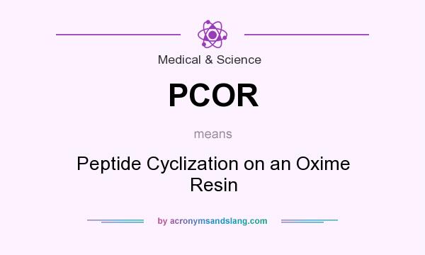 What does PCOR mean? It stands for Peptide Cyclization on an Oxime Resin