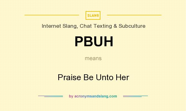 What does PBUH mean? It stands for Praise Be Unto Her