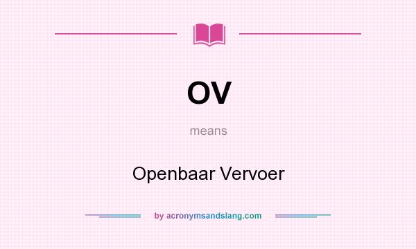 What does OV mean? It stands for Openbaar Vervoer