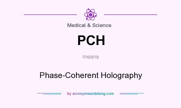 What does PCH mean? It stands for Phase-Coherent Holography