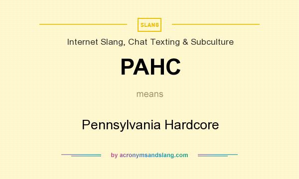 What does PAHC mean? It stands for Pennsylvania Hardcore