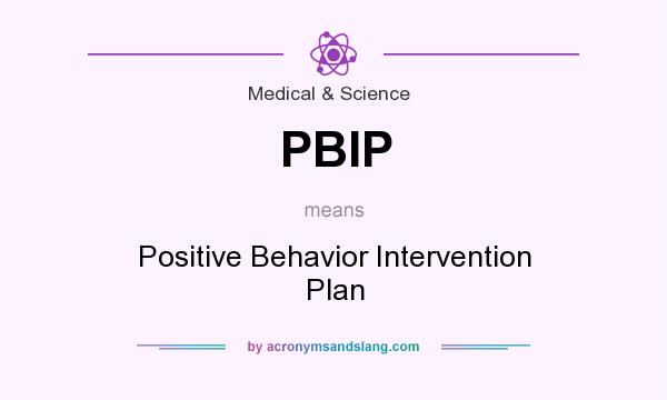 What does PBIP mean? It stands for Positive Behavior Intervention Plan