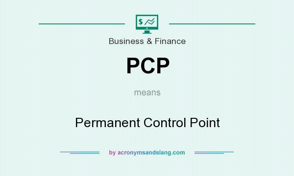What does PCP mean? It stands for Permanent Control Point