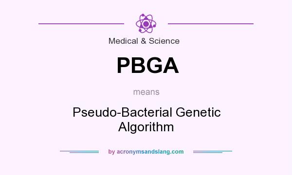 What does PBGA mean? It stands for Pseudo-Bacterial Genetic Algorithm