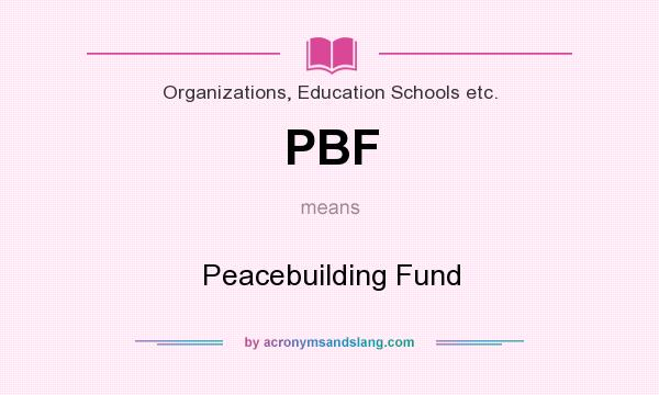 What does PBF mean? It stands for Peacebuilding Fund