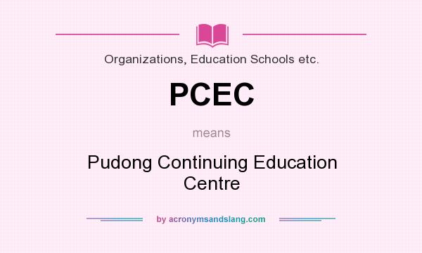 What does PCEC mean? It stands for Pudong Continuing Education Centre