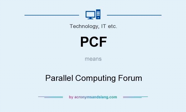 What does PCF mean? It stands for Parallel Computing Forum