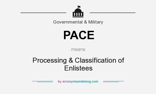 What does PACE mean? It stands for Processing & Classification of Enlistees