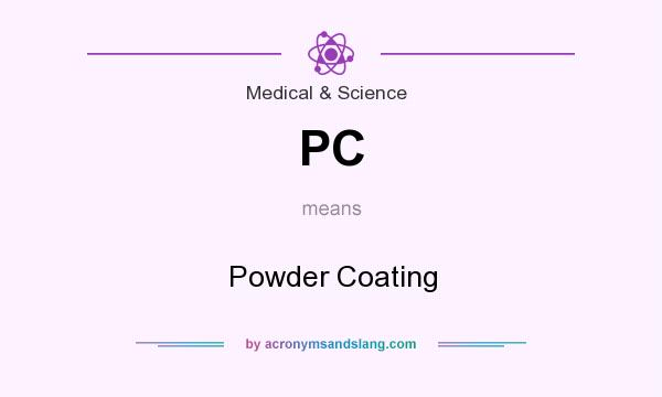 What does PC mean? It stands for Powder Coating
