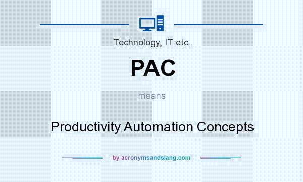 What does PAC mean? It stands for Productivity Automation Concepts