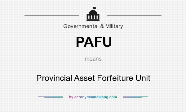 What does PAFU mean? It stands for Provincial Asset Forfeiture Unit