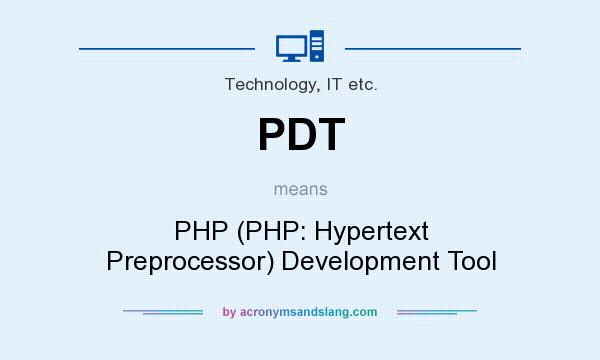 What does PDT mean? It stands for PHP (PHP: Hypertext Preprocessor) Development Tool