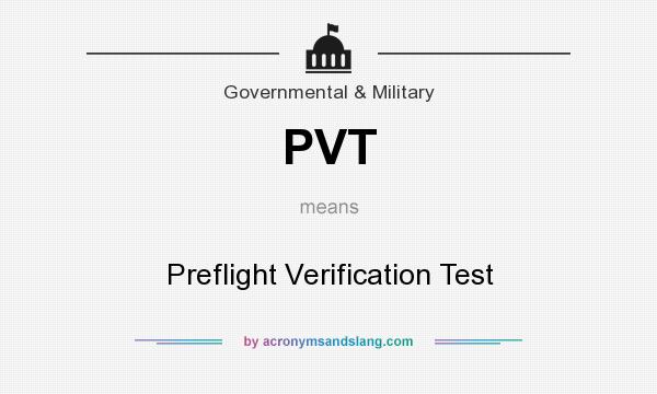 What does PVT mean? It stands for Preflight Verification Test
