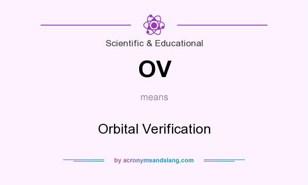 What does OV mean? It stands for Orbital Verification