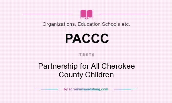 What does PACCC mean? It stands for Partnership for All Cherokee County Children