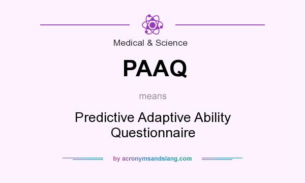 What does PAAQ mean? It stands for Predictive Adaptive Ability Questionnaire
