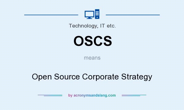 What does OSCS mean? It stands for Open Source Corporate Strategy