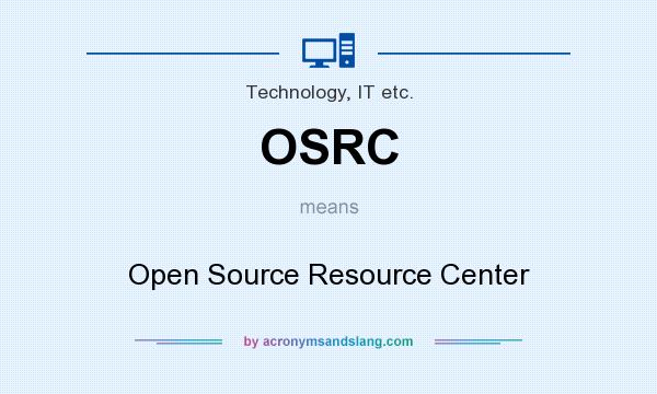 What does OSRC mean? It stands for Open Source Resource Center