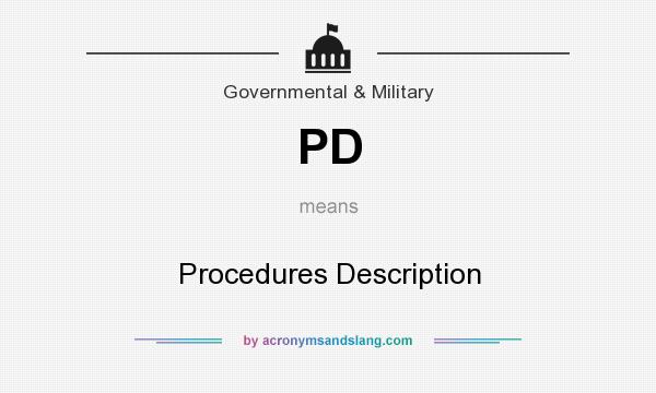 What does PD mean? It stands for Procedures Description