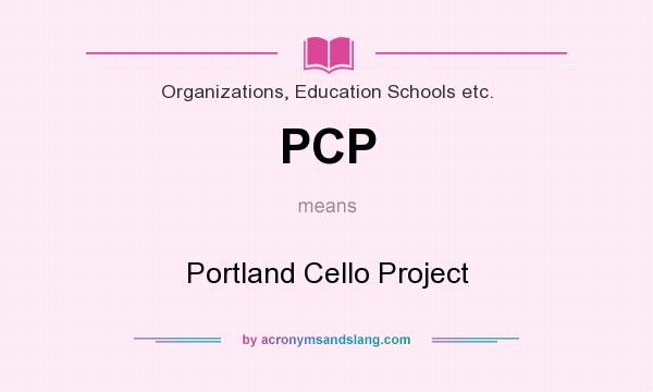 What does PCP mean? It stands for Portland Cello Project