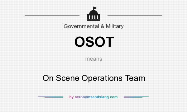 What does OSOT mean? It stands for On Scene Operations Team