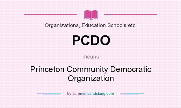 What does PCDO mean? It stands for Princeton Community Democratic Organization